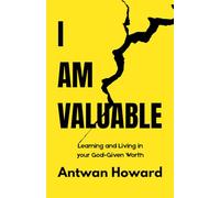 I Am Valuable: Learning and Living in your God-given Worth