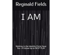 I AM: Walking in the Identity Christ Gave You - A Follow Up to NEXT PLAY