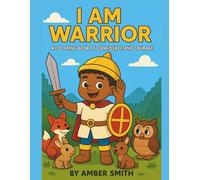 I Am Warrior: A Coloring Book of Confidence and Courage (Affirmation Coloring Books for Children)