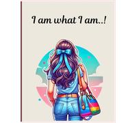I Am What I Am: A Writing Journal: A Guided Companion for Reflection, Empowerment, and Personal Growth