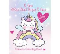 I Am Who God Says I Am: Unicorn Coloring Book: A Christian Activity Book with 15 "I Am" Bible Affirmations About Your Identity in Christ