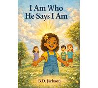 I Am Who He Says I Am: A Christian Children’s Book About Identity, Confidence, and God’s Love