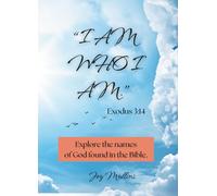 "I AM WHO I AM." Exodus 3:14: Explore the various names of God found in the Bible.