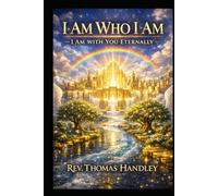 I AM WHO I AM I AM WITH YOU ALWAYS ETERNALLY (I AM WHO I AM SERIES)