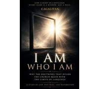 I Am Who I Am: The Doctrines That Divide the Church