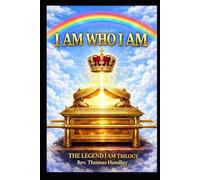 I AM WHO I AM - The LEGEND I AM Trilogy