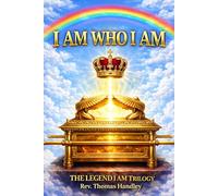 I AM WHO I AM - The LEGEND I AM Trilogy