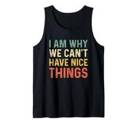 I Am Why We Can't Have Nice Things Camiseta sin Mangas
