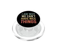 I Am Why We Can't Have Nice Things PopSockets PopGrip para MagSafe