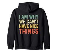 I Am Why We Can't Have Nice Things Sudadera con Capucha