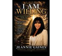 I AM WILLING: The Courage To Be Seen, Heard, And Used By God