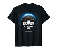I Am With You Even Unto The End - Matthew 28:20 Jesus Quote Camiseta