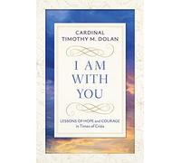 I Am With You: Lessons of Hope and Courage in Times of Crisis