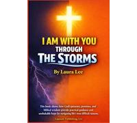 I Am With You Through The Storms: This book shows how God’s presence, promises, and biblical wisdom provide practical guidance and unshakable hope for navigating life’s most difficult seasons.