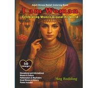 I am Woman - Celebrating Women Around the World: Stress Free Coloring Book - Educational Facts - Great Women - Culture and Tradition - 50 Images (Coloring Bonanza)