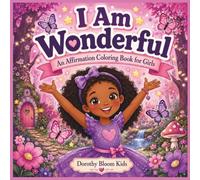 I Am Wonderful" (Girls, ages 4-8): Affirmation Coloring Books for Children
