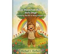 I am Wonerfully Made in God's Image: Discovering the Gift of Being Uniquelly You