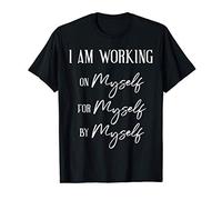 I Am Working On Myself For Myself By Myself Workout Exercise Camiseta