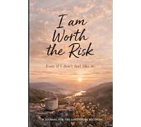 I am Worth The Risk: Even when you don't feel like it