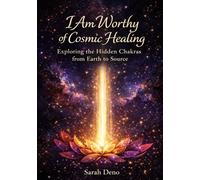 I Am Worthy of Cosmic Healing (I Am Worthy of Healing)