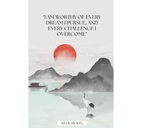 I Am Worthy of Every Dream I Pursue, and Every Challenge I Overcome | Lined Notebook for Empowerment, 100 Pages: To fuel your confidence and drive each day