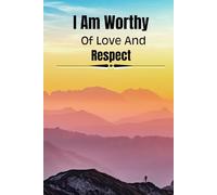 I Am Worthy Of Love And Respect - An Affirmation journal for both men and women