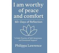 I Am Worthy Of Peace And Comfort 60+ Days of Reflection: A Daily Practice of Self-Awareness and Emotional Support