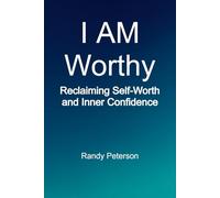 I AM Worthy: Reclaiming Self-Worth and Confidence in a World That Tried to Silence You