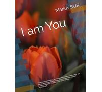 I am You: Mirroring, Systemic Thinking, and the Hidden Patterns That Shape Our Lives: 6 (Marius SUP - Books)