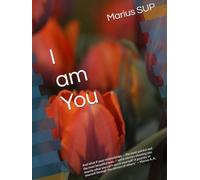 I am You: Mirroring, Systemic Thinking, and the Hidden Patterns That Shape Our Lives (Marius SUP - Books)
