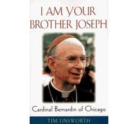 I Am Your Brother Joseph: Cardinal Bernardin of Chicago by Tim Unsworth (1997-02-01)