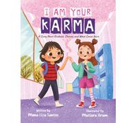 I Am Your Karma: A Story about Kindness, Choices, and What Comes Back