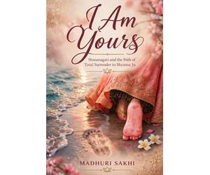 I Am Yours: Sharanagati and the Path of Total Surrender to Shyama Ju