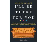 I'll be there for you (HARPER BOLSILLO)