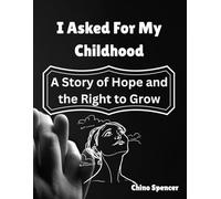 I Asked for My Childhood: A Story of Hope and the Right to Grow