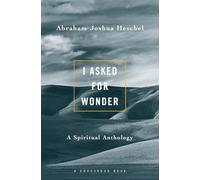 I Asked for Wonder: A Spiritual Anthology: 0001