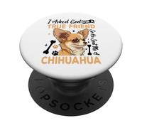 I Asked God For A True Friend So He Sent Me A Chihuahua PopSockets PopGrip Adhesivo