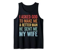 I Asked God To Make Me A Better Man He Sent Me My Wife Camiseta sin Mangas
