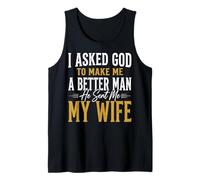 I Asked God To Make Me A Better Man He Sent Me My Wife Camiseta sin Mangas