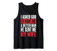 I Asked God To Make Me A Better Man He Sent Me My Wife Camiseta sin Mangas