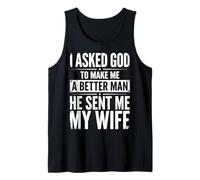 I Asked God To Make Me A Better Man He Sent Me My Wife Camiseta sin Mangas
