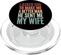 I Asked God To Make Me A Better Man He Sent Me My Wife PopSockets PopGrip para MagSafe