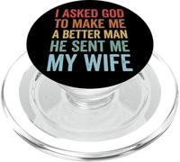 I Asked God To Make Me A Better Man He Sent Me My Wife PopSockets PopGrip para MagSafe
