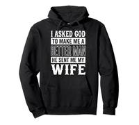 I Asked God To Make Me A Better Man He Sent Me My Wife Sudadera con Capucha