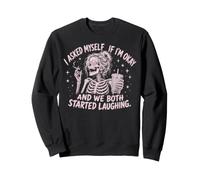 I Asked Myself If I'm Ok and We Both Started Laughing Meme Sudadera