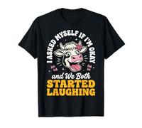 I Asked Myself If I'm Okay and We Both Started Laughing Camiseta
