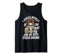I Asked Myself If I'm Okay and We Both Started Laughing Camiseta sin Mangas