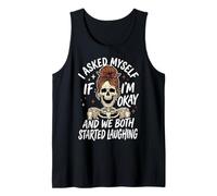 I Asked Myself If I'm Okay and We Both Started Laughing Camiseta sin Mangas