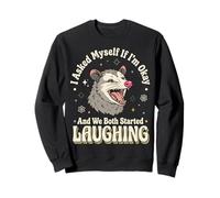 I Asked Myself If I'm Okay and We Both Started Laughing Sudadera