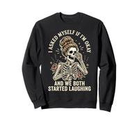 I Asked Myself If I'm Okay and We Both Started Laughing Sudadera
